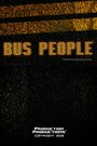 Фильм «Bus People» смотреть онлайн фильм в хорошем качестве 1080p