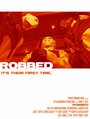 «Robbed» трейлер фильма в хорошем качестве 1080p