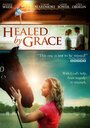 Фильм «Healed by Grace» смотреть онлайн фильм в хорошем качестве 720p