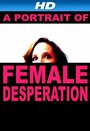 Фильм «A Portrait of Female Desperation» скачать бесплатно в хорошем качестве без регистрации и смс 1080p