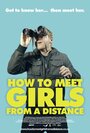 Фильм «How to Meet Girls from a Distance» смотреть онлайн фильм в хорошем качестве 720p