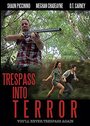 Фильм «Trespass Into Terror» смотреть онлайн фильм в хорошем качестве 720p