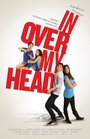 Фильм «In Over My Head» смотреть онлайн фильм в хорошем качестве 720p