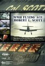 Фильм «WWII Flying Ace: Robert L. Scott» смотреть онлайн фильм в хорошем качестве 1080p