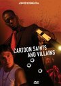 Фильм «Cartoon Saints and Villains» смотреть онлайн фильм в хорошем качестве 720p