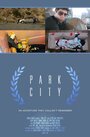 Фильм «Park City» смотреть онлайн фильм в хорошем качестве 720p