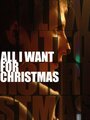 Фильм «All I Want for Christmas» смотреть онлайн фильм в хорошем качестве 720p