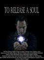 «To Release a Soul» трейлер фильма в хорошем качестве 1080p