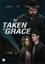 «Taken by Grace» трейлер фильма в хорошем качестве 1080p