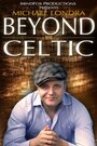 «Michael Londra's Beyond Celtic» трейлер фильма в хорошем качестве 1080p