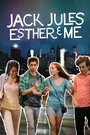 Фильм «Jack, Jules, Esther & Me» смотреть онлайн фильм в хорошем качестве 720p