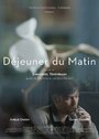 Фильм «Déjeuner du matin» смотреть онлайн фильм в хорошем качестве 720p