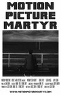 Фильм «Motion Picture Martyr» смотреть онлайн фильм в хорошем качестве 720p