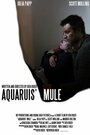 «Aquarius' Mule» трейлер фильма в хорошем качестве 1080p