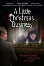 Фильм «A Little Christmas Business» смотреть онлайн фильм в хорошем качестве 1080p