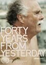 Фильм «Forty Years from Yesterday» смотреть онлайн фильм в хорошем качестве 720p