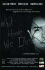 Фильм «What Have We Done» смотреть онлайн фильм в хорошем качестве 720p