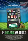 Фильм «In Organic We Trust» смотреть онлайн фильм в хорошем качестве 720p