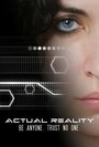 Фильм «Actual Reality» скачать бесплатно в хорошем качестве без регистрации и смс 1080p