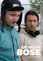 Фильм «Sei Nicht Bose» смотреть онлайн фильм в хорошем качестве 1080p