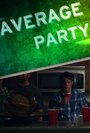 Фильм «Average Party» смотреть онлайн фильм в хорошем качестве 1080p