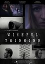 «Wishful Thinking» трейлер фильма в хорошем качестве 1080p