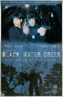 Фильм «Black Water Creek» смотреть онлайн фильм в хорошем качестве 720p