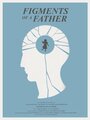 Фильм «Figments of a Father» смотреть онлайн фильм в хорошем качестве 720p