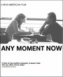 Фильм «Any Moment Now» смотреть онлайн фильм в хорошем качестве 720p