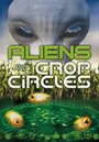 Фильм «Aliens and Crop Circles» смотреть онлайн фильм в хорошем качестве 1080p