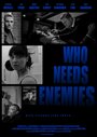 Фильм «Who Needs Enemies» смотреть онлайн фильм в хорошем качестве 720p