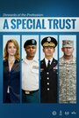 Фильм «A Special Trust» смотреть онлайн фильм в хорошем качестве 720p