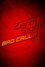 Фильм «Zero Sight: Bad Call» смотреть онлайн фильм в хорошем качестве 1080p