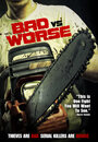 Фильм «Bad vs Worse» смотреть онлайн фильм в хорошем качестве 1080p