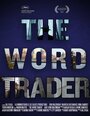 Фильм «The Word Trader» смотреть онлайн фильм в хорошем качестве 720p