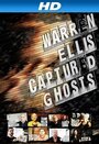 Фильм «Warren Ellis: Captured Ghosts» смотреть онлайн фильм в хорошем качестве 720p