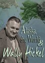 Фильм «Alaska, the World and Wally Hickel» смотреть онлайн фильм в хорошем качестве 720p