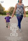 Фильм «God Bless the Child» скачать бесплатно в хорошем качестве без регистрации и смс 1080p