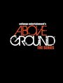 Фильм «AboveGround» смотреть онлайн фильм в хорошем качестве 1080p