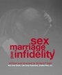 Фильм «Sex, Marriage and Infidelity» смотреть онлайн фильм в хорошем качестве 720p