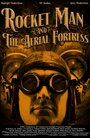 Фильм «Rocket Man and the Aerial Fortress» смотреть онлайн фильм в хорошем качестве 1080p