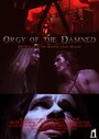 Фильм «Orgy of the Damned» смотреть онлайн фильм в хорошем качестве 720p