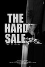 Фильм «The Hard Sale» смотреть онлайн фильм в хорошем качестве 720p