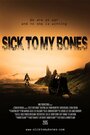 Фильм «Sick to My Bones» смотреть онлайн фильм в хорошем качестве 1080p