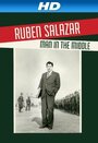 Фильм «Ruben Salazar: Man in the Middle» смотреть онлайн фильм в хорошем качестве 1080p