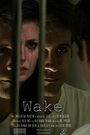 Фильм «Wake» смотреть онлайн фильм в хорошем качестве 720p