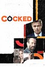 Фильм «Cocked» смотреть онлайн фильм в хорошем качестве 720p