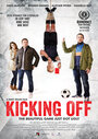 Фильм «Kicking Off» смотреть онлайн фильм в хорошем качестве 1080p