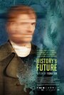 Фильм «History's Future» скачать бесплатно в хорошем качестве без регистрации и смс 1080p