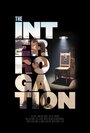 Фильм «The Interrogation» скачать бесплатно в хорошем качестве без регистрации и смс 1080p